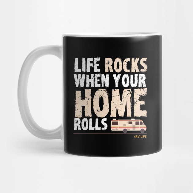 Recreational Vehicle - Life Rocks When Your Home Rolls by Kudostees